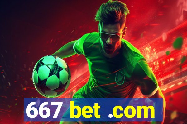 667 bet .com